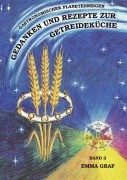 Cover-Bild zum Titel 'Gedanken und Rezepte zur Getreideküche Bde.3' von 'Emma Graf'