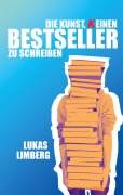 Cover-Bild zum Titel 'Die Kunst, keinen Bestseller zu schreiben' von 'Lukas Limberg'