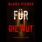 Cover-Bild zum Titel 'Für die Wut (Ein Morgan-Cross-FBI-Thriller ¿ Band 2)' von 'Blake Pierce'
