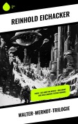 Cover-Bild zum Titel 'Walter-Werndt-Trilogie' von 'Reinhold Eichacker'