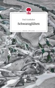 Cover-Bild zum Titel 'Schwarzglühen. Life is a Story - story.one' von 'Paul Gumhalter'