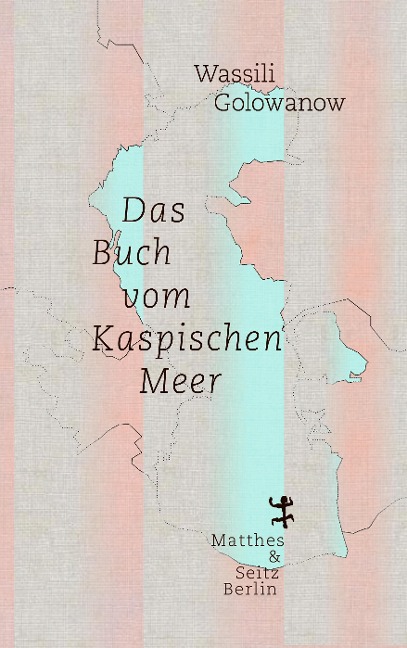 Das Buch vom Kaspischen Meer - Wassili Golowanow