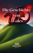 Cover-Bild zum Titel 'Die Geschichte von Wales (Geschichte der welt, #2)' von 'History Nerds'