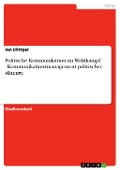 Politische Kommunikation im Wahlkampf - Kommunikationsmanagement politischer Akteure - Jan Böttger