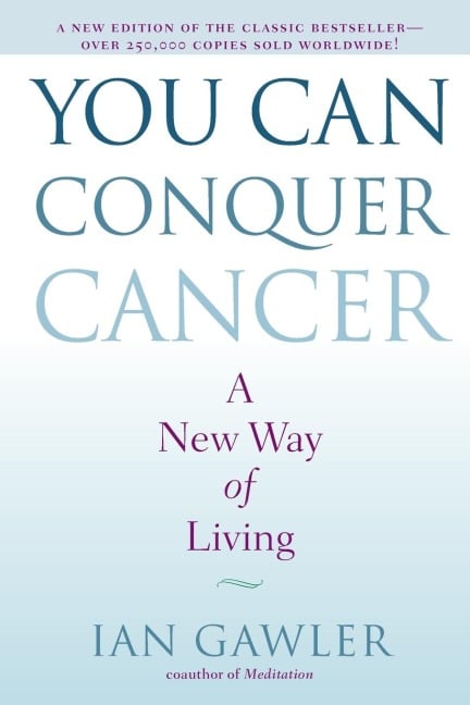You Can Conquer Cancer - Ian Gawler