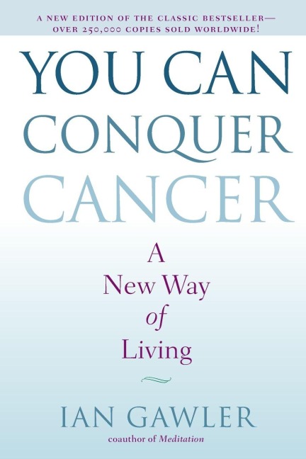 You Can Conquer Cancer - Ian Gawler