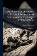 Cover-Bild zum Titel 'Discours Sur L'origine Et Les RÃ(c)volutions Des Langues Celtique Et Françoise' von 'Charles Pinot Duclos'