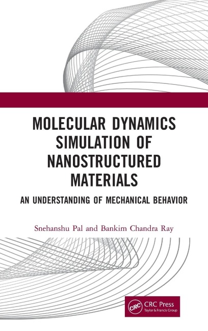 Molecular Dynamics Simulation of Nanostructured Materials - Snehanshu Pal, Bankim Chandra Ray