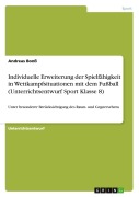 Cover-Bild zum Titel 'Individuelle Erweiterung der Spielfähigkeit in Wettkampfsituationen mit dem Fußball (Unterrichtsentwurf Sport Klasse 8)' von 'Andreas Bonß'