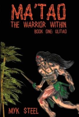 Ma'tao The Warrior Within - Myk Steel