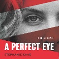Cover-Bild zum Titel 'A Perfect Eye' von 'Stephanie Kane'
