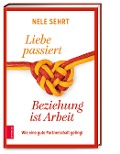 Liebe passiert, Beziehung ist Arbeit - Nele Sehrt