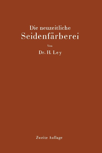 Die neuzeitliche Seidenfärberei - Hermann Ley