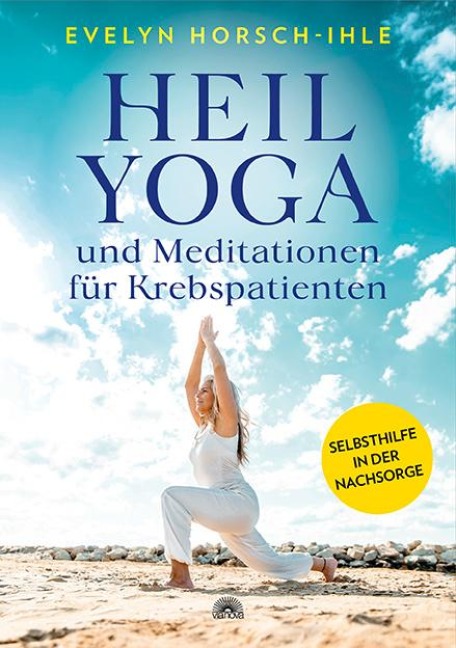 Heilyoga und Meditationen für Krebspatienten - Evelyn Horsch-Ihle