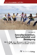Cover-Bild zum Titel 'Gewaltprävention, Sportaktivität und Bewegung' von 'Anita Engelhart'