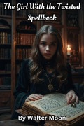 Cover-Bild zum Titel 'The Girl With The Twisted Spellbook' von 'Walter Moon'