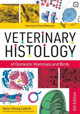 Veterinary Histology of Domestic Mammals and Birds - Hans-Georg Liebich