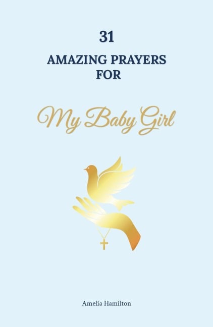 31 Amazing Prayers for My Baby Girl - Amelia Hamilton