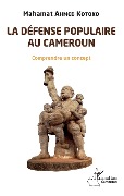 Cover-Bild zum Titel 'La défense populaire au Cameroun' von 'Mahamat Ahmed Kotoko'
