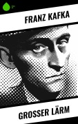 Cover-Bild zum Titel 'Grosser Lärm' von 'Franz Kafka'