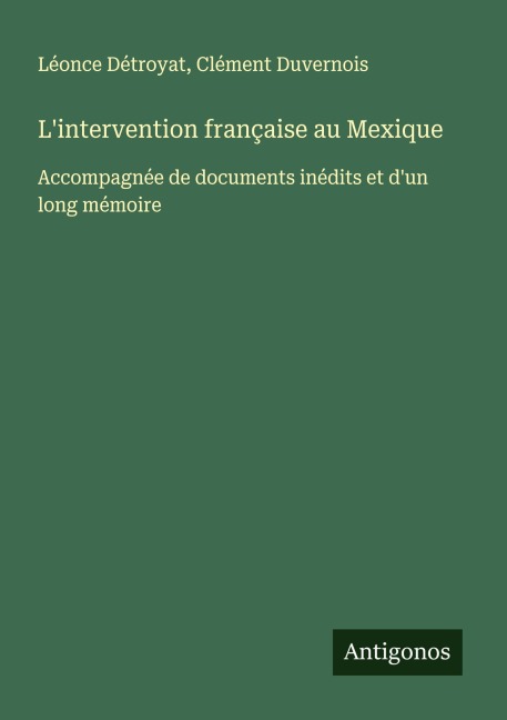 L'intervention française au Mexique - Léonce Détroyat, Clément Duvernois