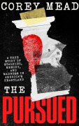 Cover-Bild zum Titel 'The Pursued' von 'Corey Mead'