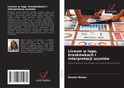 Cover-Bild zum Titel 'Liceum w logo, kreskówkach i interpretacji uczniów' von 'Rosilei Mielke'