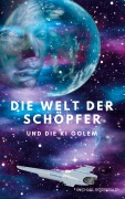 Cover-Bild zum Titel 'Die Welt der Schöpfer und die KI Golem' von 'Michael Rodewald'