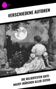 Cover-Bild zum Titel 'Die beliebtesten Gute-Nacht-Märchen aller Zeiten' von 'Ludwig Bechstein, Julius Wolff, Joseph Jacobs, Hans Christian Andersen, Brüder Grimm'