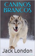 Cover-Bild zum Titel 'CANINOS BRANCOS - Jack London' von 'Jack London'