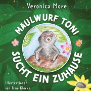 Cover-Bild zum Titel 'Maulwurf Toni sucht ein Zuhause' von 'Veronica More'