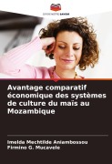 Cover-Bild zum Titel 'Avantage comparatif économique des systèmes de culture du maïs au Mozambique' von 'Imelda Mechtilde Aniambossou, Firmino G. Mucavele'