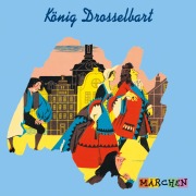 Cover-Bild zum Titel 'König Drosselbart' von 'Jacob und Wilhelm Grimm'