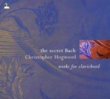 The secret Bach - Christopher Hogwood