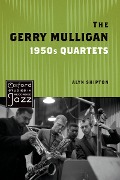 Cover-Bild zum Titel 'The Gerry Mulligan 1950s Quartets' von 'Alyn Shipton'