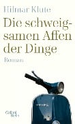 Die schweigsamen Affen der Dinge - Hilmar Klute