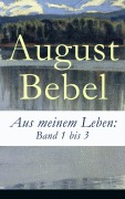 Cover-Bild zum Titel 'Aus meinem Leben: Band 1 bis 3' von 'August Bebel'