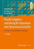 Physik Aufgabensammlung für Ingenieure und Naturwissenschaftler - Peter Kurzweil, Jürgen Eichler, Bernhard Frenzel