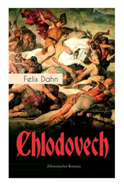 Chlodovech (Historischer Roman) - Felix Dahn