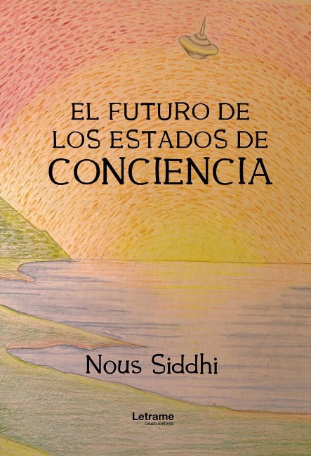 El futuro de los estados de conciencia - Nous Siddhi