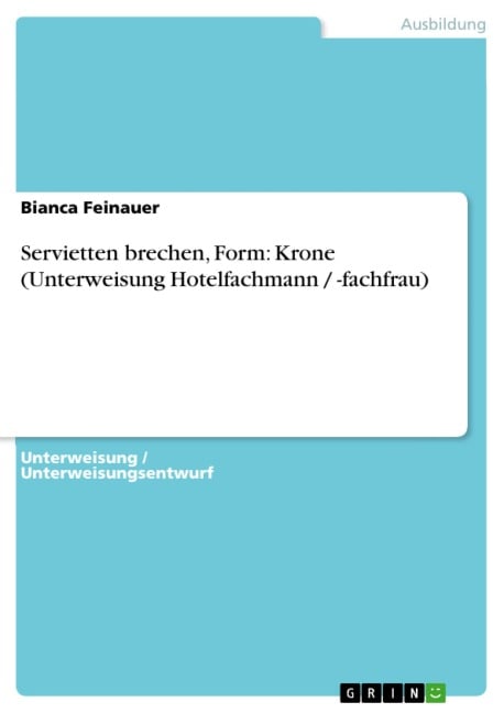 Servietten brechen, Form: Krone (Unterweisung Hotelfachmann / -fachfrau) - Bianca Feinauer