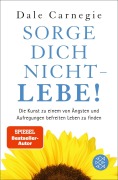 Cover-Bild zum Titel 'Sorge dich nicht - lebe!' von 'Dale Carnegie'