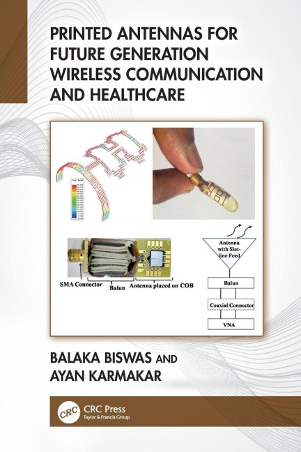 Printed Antennas for Future Generation Wireless Communication and Healthcare - Balaka Biswas, Ayan Karmakar
