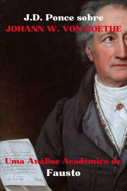 J.D. Ponce sobre Johann W. von Goethe: Uma Análise Acadêmica de Fausto (Grandes Mentes do Pensamento Universal (Analisadas), #17) - J. D. Ponce