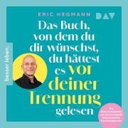 Cover-Bild zum Titel 'Das Buch, von dem du dir wünschst, du hättest es vor deiner Trennung gelesen. Die Beziehungstools von Deutschlands bekanntestem Paartherapeuten' von 'Eric Hegmann'