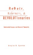 Cover-Bild zum Titel 'Rebels, Reformers, and Revolutionaries' von 'Douglas R. Egerton'