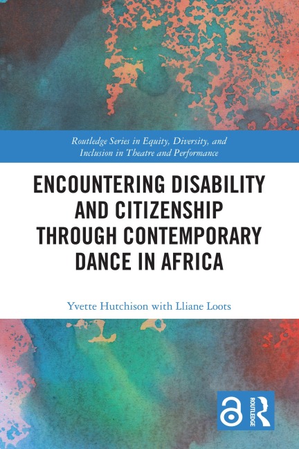 Encountering Disability and Citizenship through Contemporary Dance in Africa - Yvette Hutchison, Lliane Loots