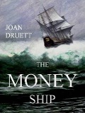 Cover-Bild zum Titel 'The Money Ship' von 'Joan Druett'