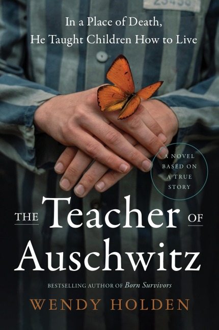 The Teacher of Auschwitz - Wendy Holden