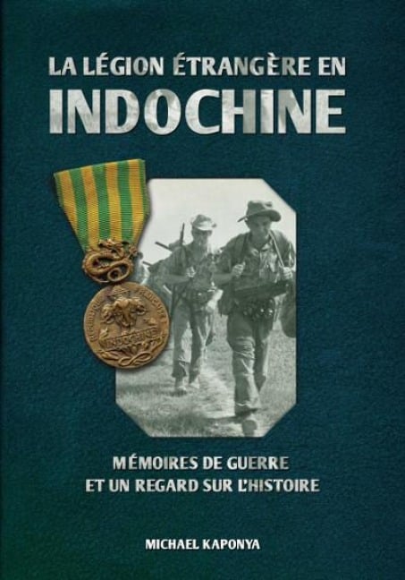 La Légion étrangère en Indochine - Michael Kaponya